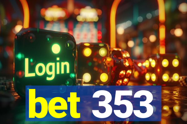 bet 353